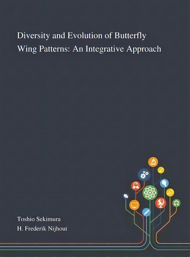 Diversity And Evolution Of Butterfly Wing Patterns : An Integrative Approach, De Toshio Sekimura. Editorial Saint Philip Street Press, Tapa Dura En Inglés