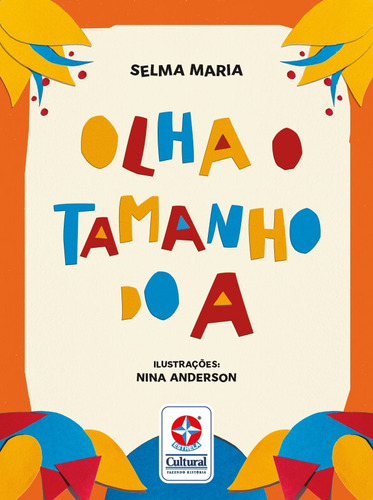 Libro Olha O Tamanho Do A De Maria Selma Estrela Cultural E