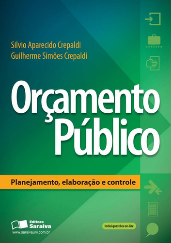 Orçamento Público: Planejamento, elaboração e controle, de Crepaldi, Guilherme Simões. Editora Saraiva Educação S. A., capa mole em português, 2013