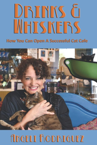 Libro: Drinks & Whiskers: How You Can Open A Successful Cat