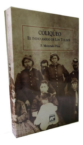 Libro - Coliqueo El Indio Amigo De Los Toldos P. Meinrado H