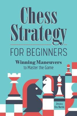 Libro Chess Strategy For Beginners : Winning Maneuvers To...