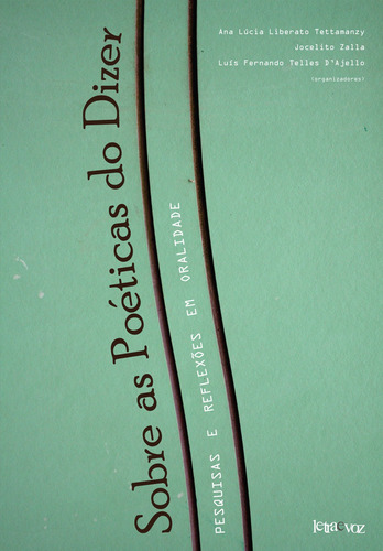 Sobre as poéticas do dizer: Reflexões e pesquisas em oralidade, de Tettamanzy, Ana Lúcia Liberato. Editora Denise Corrêa Fernandes Me, capa mole em português, 2011