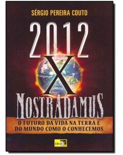 Libro 2012 Versus Nostradamus O Futuro Da Vida Na Terra E Do