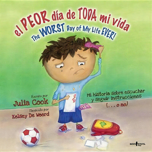 El Peor Dia De Toda Mi Vida/the Worst Day Of My Life Ever!, De Julia Cook. Editorial Boys Town Press, Tapa Blanda En Inglés