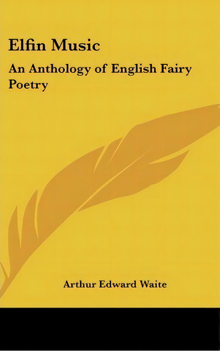 Elfin Music, De Professor Arthur Edward Waite. Editorial Kessinger Publishing, Tapa Dura En Inglés
