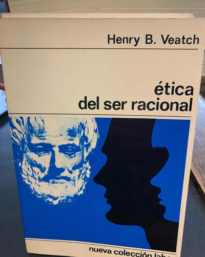 Etica Del Ser Racional. Veatch, Henry B. · Labor.