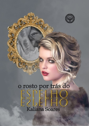 O Rosto Por Trás Do Espelho, De Kaliana Soares. Série Não Aplicável, Vol. 1. Editora Clube De Autores, Capa Mole, Edição 1 Em Português, 2021