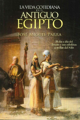 Libro La Vida Cotidiana En El Antiguo Egipto De José Miguel