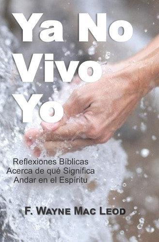 Libro: Ya No Vivo Yo: Reflectiones Biblicas Acerca De Qué Si