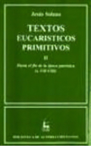 Textos Eucarãâ¡sticos Primitivos. Ii: Hasta El Fin De La Ãâ©poca Patrãâ¡stica (s. Vii-, De Aa.vv.. Editorial Biblioteca Autores Cristianos, Tapa Dura En Español