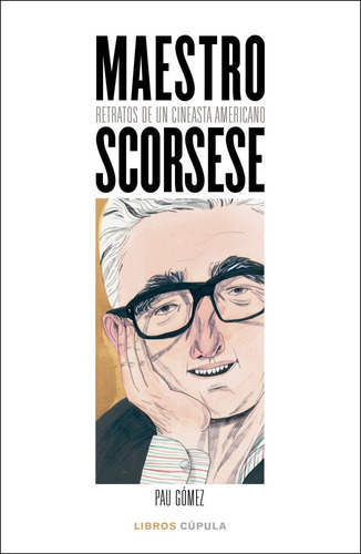 Maestro Scorsese, de Gómez, Pau. Editorial Libros Cupula, tapa blanda en español