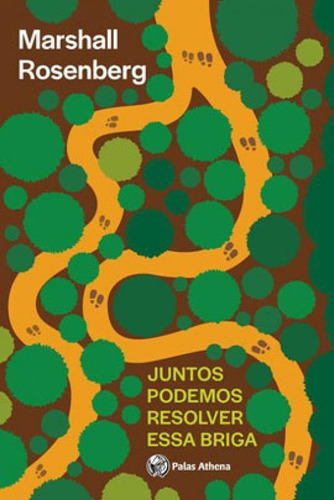 Juntos Podemos Resolver Essa Briga: Paz E Poder Na Resolução De Conflitos, De Rosemberg, Marshall. Editora Palas Athena, Capa Mole Em Português