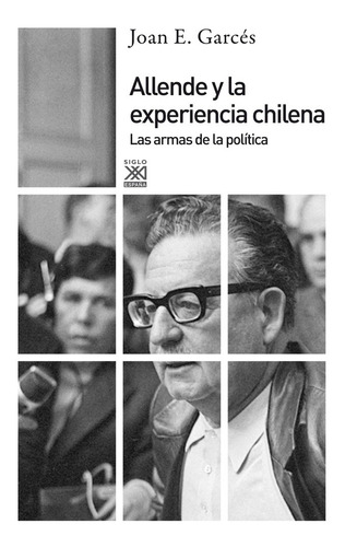 Allende Y La Experiencia Chilena - Joan E. Garcés