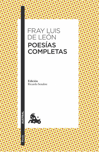 Poesías completas, de Fray Luis de León. Serie Clásicos Editorial Austral México, tapa blanda en español, 2017