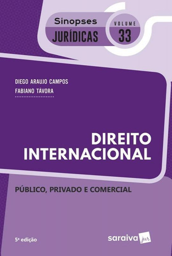 Direito Internacional - Vol 33 - Sinopses Juridicas - Saraiv: Público, Privado E Comercial, De Diego Araujo Campos. Editora Saraiva, Capa Mole, Edição 5 Em Português