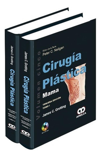 Cirugía Plástica. Mama. 2 Tomos. 3ª Edición. Col. Neligan.