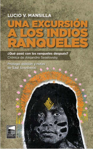 Una Excursión A Los Indios Ranqueles / Mansilla Y Seselovsky