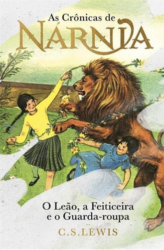 As Cronicas De Narnia: O Leao, A Feiticeira E O Guarda-roupa - 1ªed.(2023), De C. S. Lewis. Editora Harper Collins (br), Capa Dura, Edição 1 Em Português, 2023