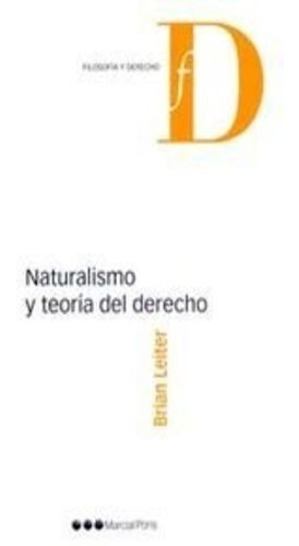 Naturalismo Y Teoría Del Derecho, De Leiter, Brian. Editorial Marcial Pons, Tapa Blanda, Edición 1° Edición En Español, 2012