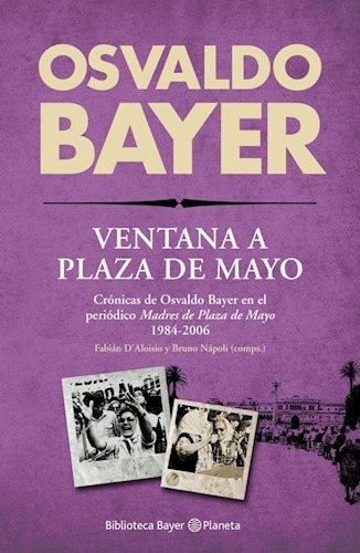 Ventana A Plaza De Mayo - Bayer Osvaldo (libro)