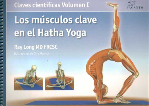 Los Musculos Clave En El Hatha Yoga. Vol. 1 - Ray Long