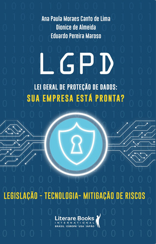 LGPD - Lei Geral de Proteção de Dados: sua empresa está pronta?, de Moraes Canto de Lima, Ana Paula. Editora Literare Books International Ltda, capa mole em português, 2020