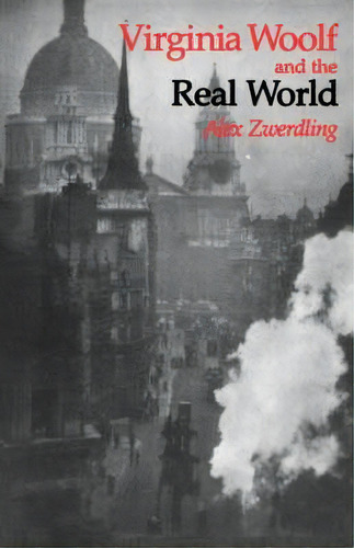 Virginia Woolf And The Real World, De Alex Zwerdling. Editorial University California Press, Tapa Blanda En Inglés