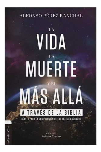 La Vida, La Muerte Y El Mas Alla A Traves De La Biblia  