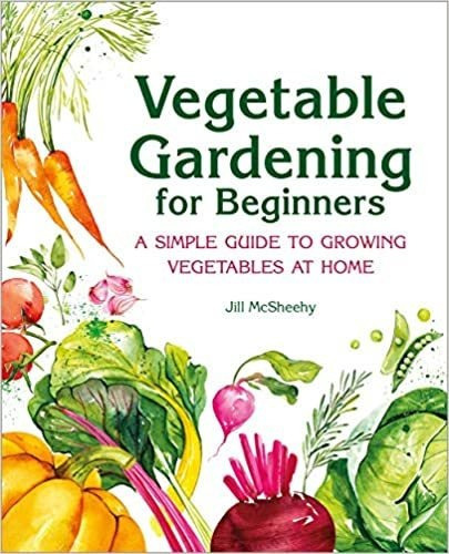 Vegetable Gardening For Beginners: A Simple Guide To Growin, De Jill Mcsheehy. Editorial Rockridge Press En Inglés