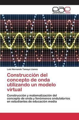 Libro Construccion Del Concepto De Onda Utilizando Un Mod...