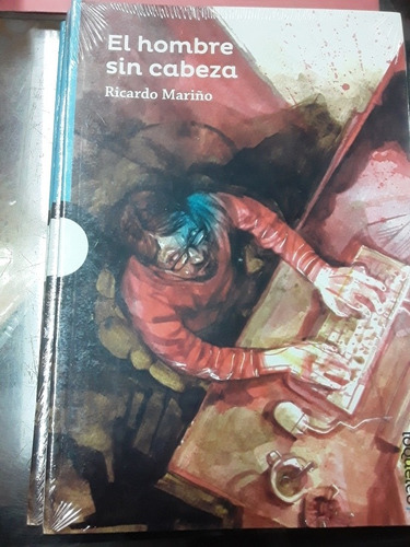 El Hombre Sin Cabeza - Ricardo Mariño - Loqueleo 