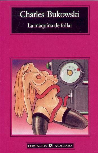 Libro: La Máquina De Follar / Charles Bukowski