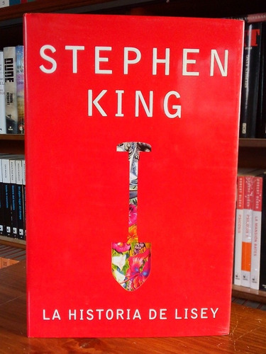 La Historia De Lisey, Stephen King, 1ª Edición Pasta Dura