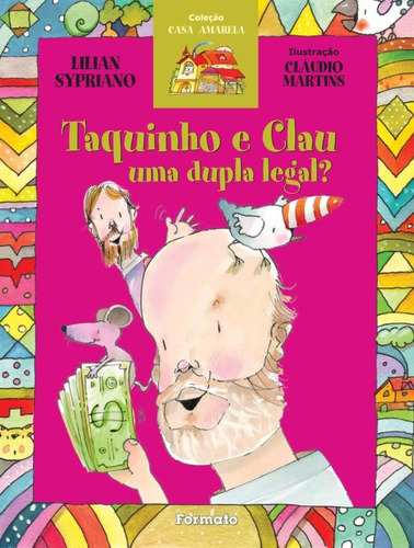 Taquinho e Clau: Uma dupla legal, de Sypriano, Lilian. Série Casa amarela Editora Somos Sistema de Ensino, capa mole em português, 2013