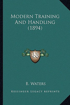 Libro Modern Training And Handling (1894) - Waters, B.