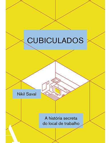 Cubiculados: Uma história secreta do local de trabalho, de Saval, Nikil. Editorial Anfiteatro, capa mole em português, 2015