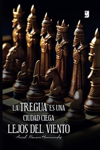 Libro: La Tregua Es Una Ciudad Ciega Lejos Del Viento (spani