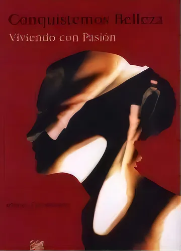 Conquistemos Belleza, Viviendo Con Pasión - Gil Mira, De Gil Miranda Mireya. Editorial Espacio En Español