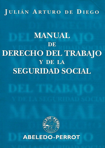 Manual  De Dcho Del Trab. Y De La Seg Soc   De Diego Abeledo