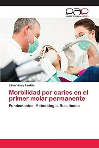 Libro: Morbilidad Por Caries Primer Molar Permanente:&..