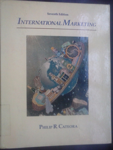 International Marketing 7th Edition - Philip Cateora
