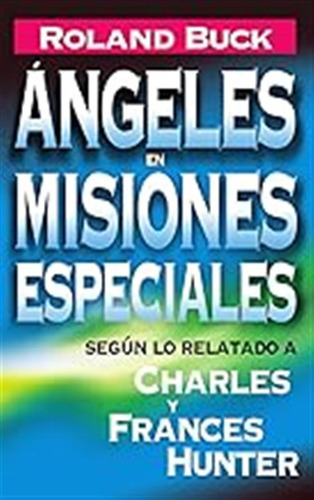 Ángeles En Misiones Especiales / Roland Buck