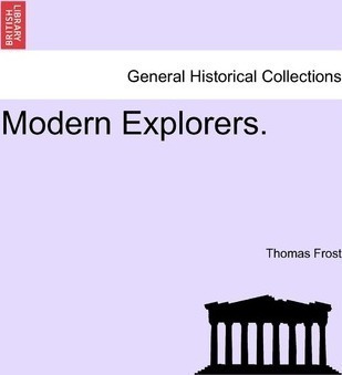 Modern Explorers. - Thomas Frost (paperback)