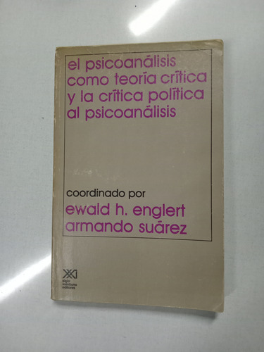 El Psicoanálisis Como Teoría Crítica Y La Crítica... Englert (Usado)