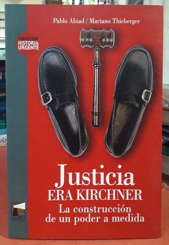 Justicia Era Kirchner Pablo Abiad Marea Usado #