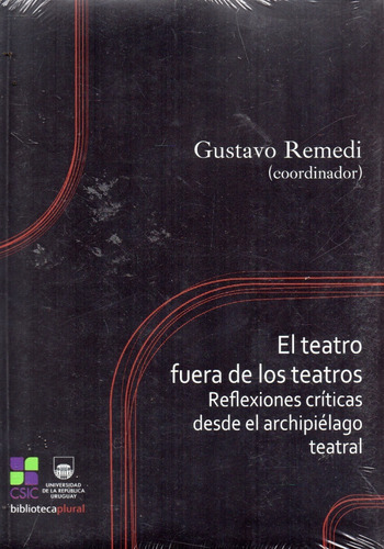 El Teatro Fuera De Los Teatros Gustavo Remedi