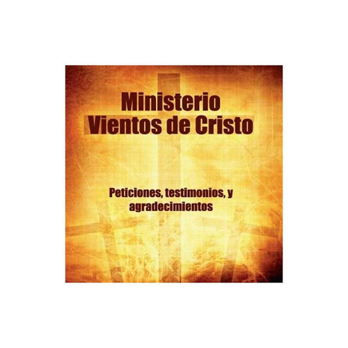 Ministerio Vientos De Cristo Peticiones Testimonios Y Agrade