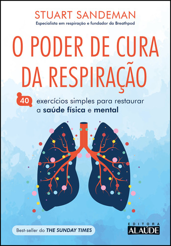 O Poder De Cura Da Respiração, De Stuart Sandeman. Editora Alaúde, Capa Mole Em Português
