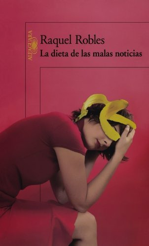 Libro Dieta De Las Malas Noticias - Robles Raquel (papel)